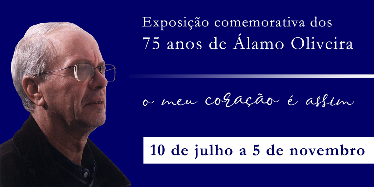 O Meu Coração é Assim – Exposição comemorativa dos 75 anos de Álamo Oliveira