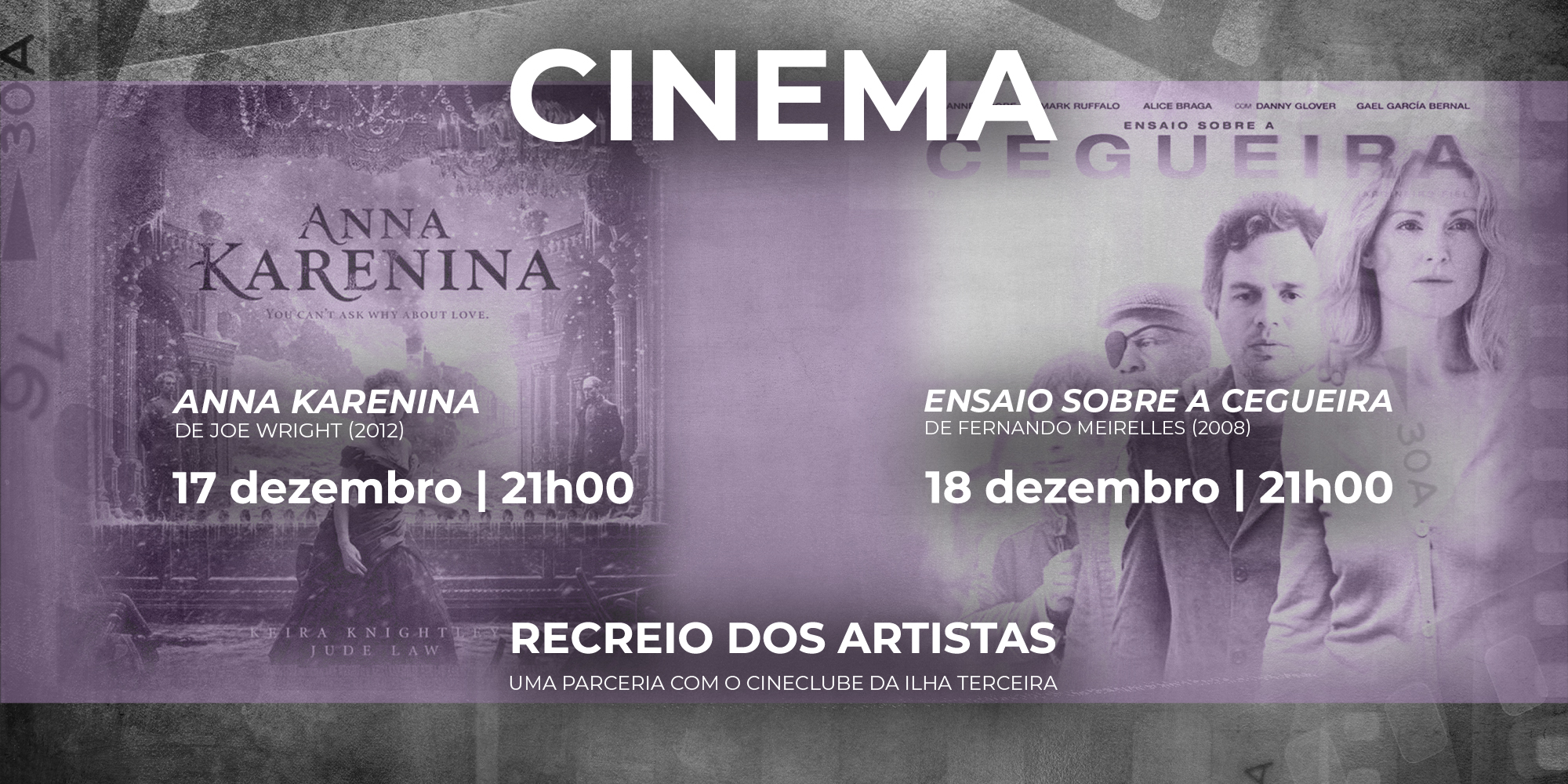 Cinema  Anna Karenina, filme de Joe Wright (2012)  e Ensaio sobre a Cegueira, filme de Fernando Meirelles (2008)